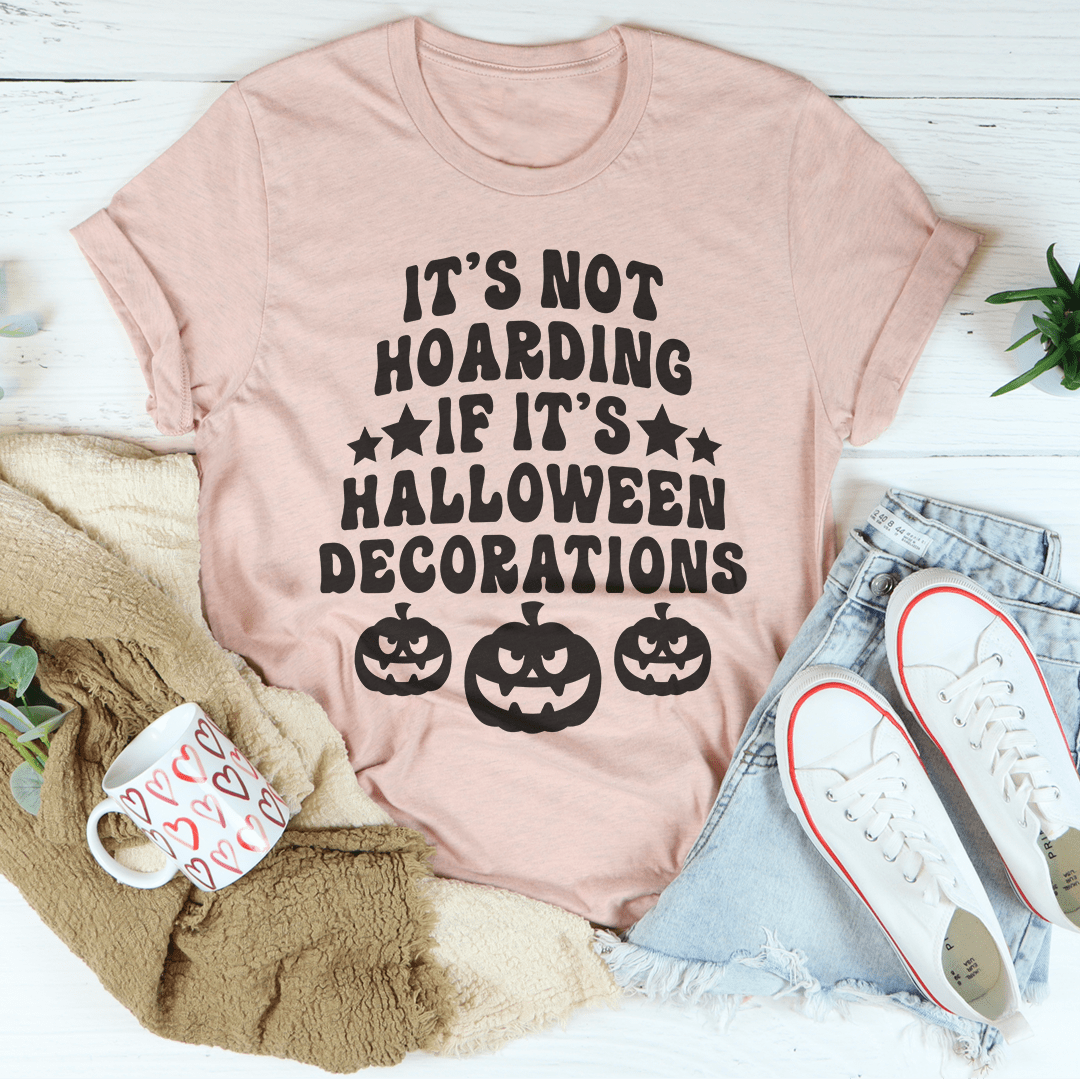 It's Not Hoarding If It's Halloween Decorations Tee-3