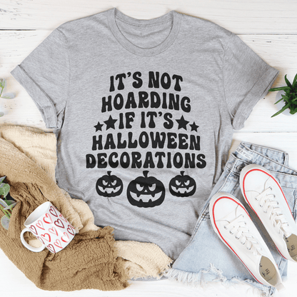 It's Not Hoarding If It's Halloween Decorations Tee-1